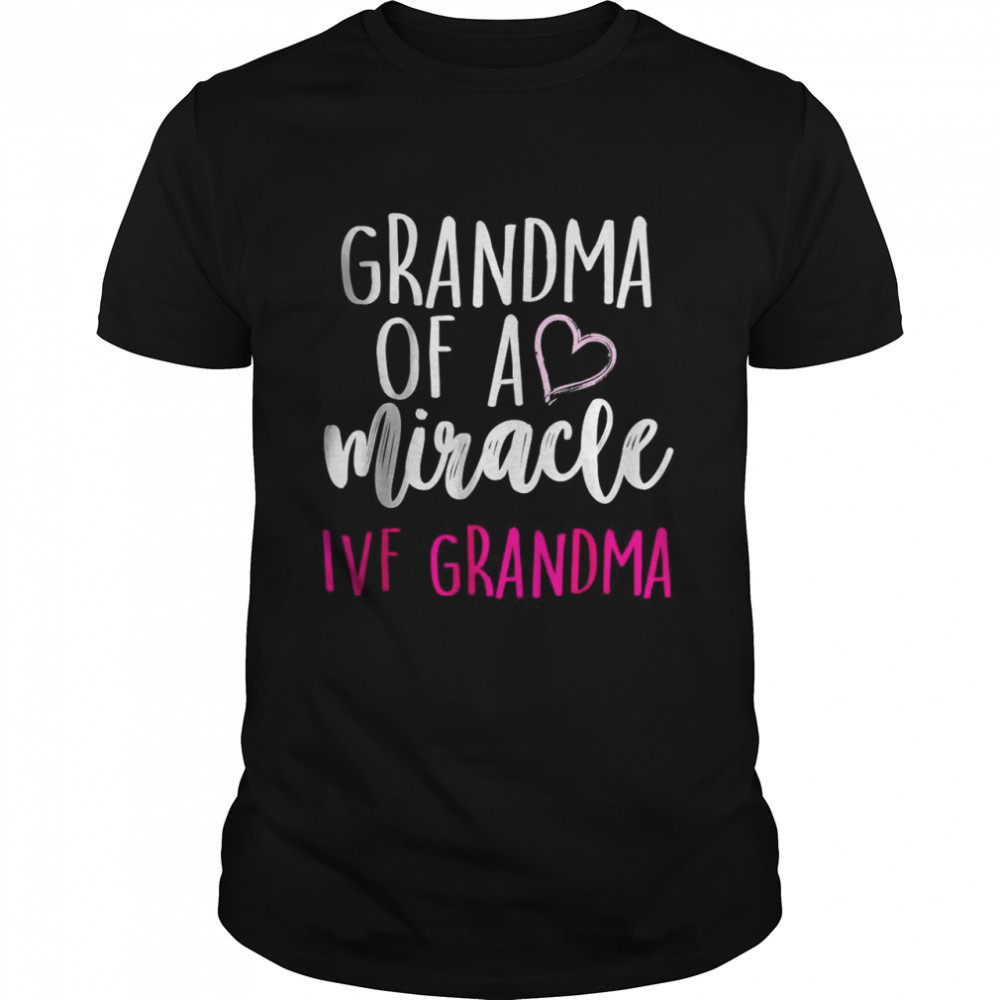 Grandma off a miracle Ivf grandma T-Shirt