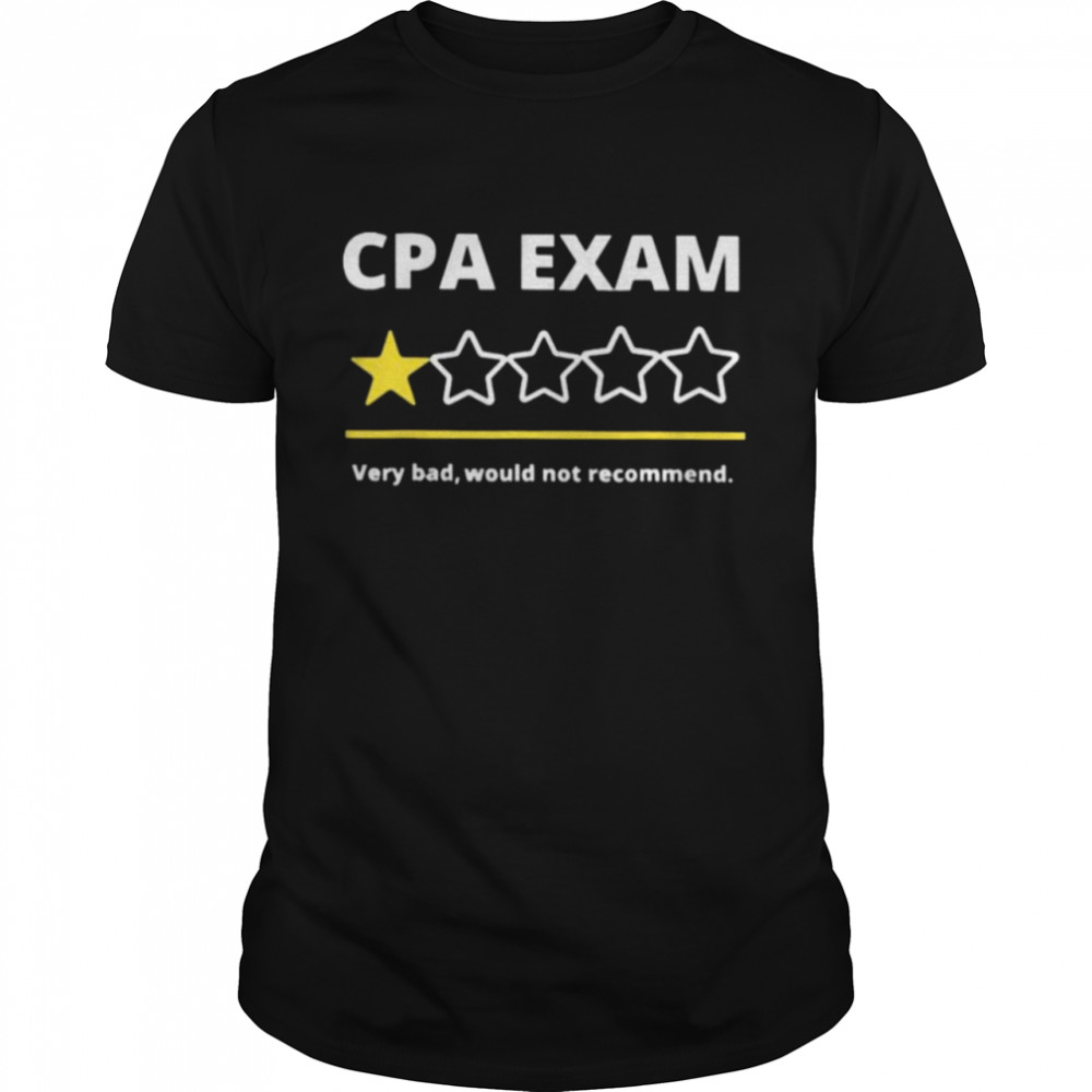 Cpa Exam very bad would not recommend 2021 shirt