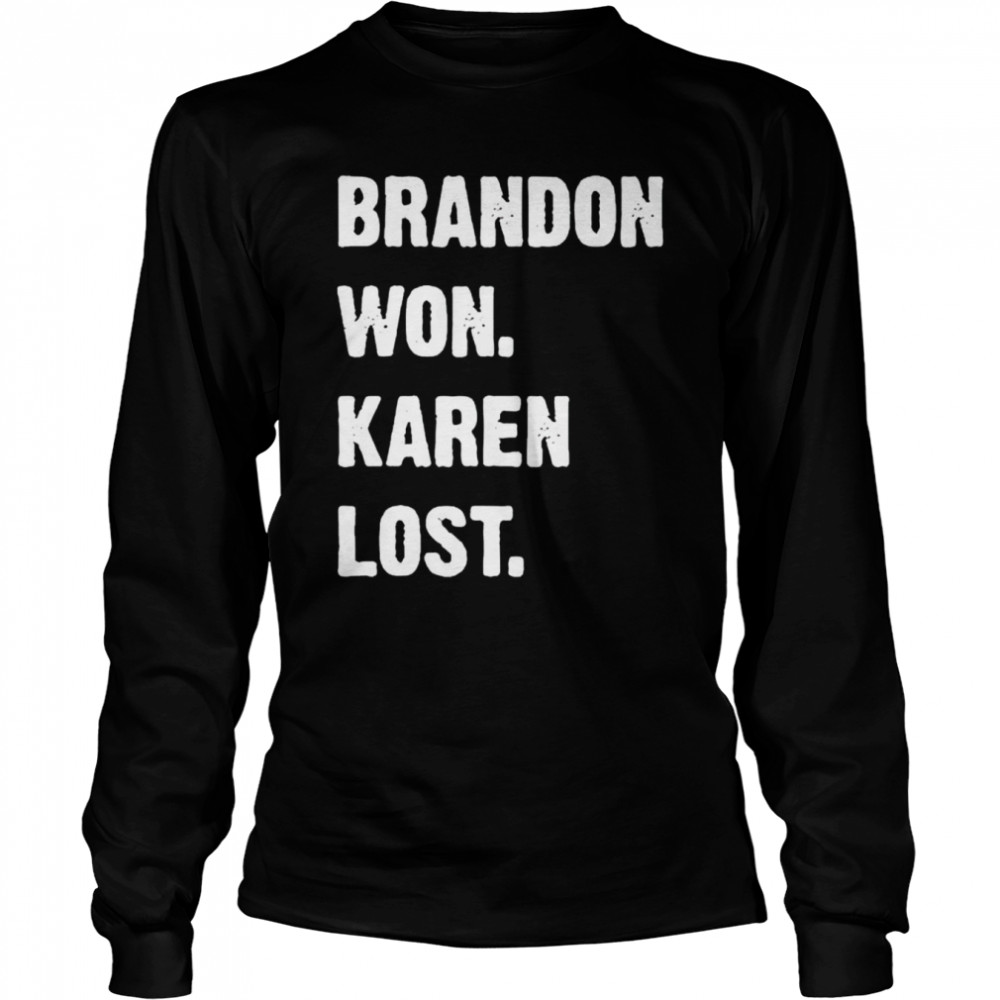 Best brandon won Karen lost shirt Long Sleeved T-shirt