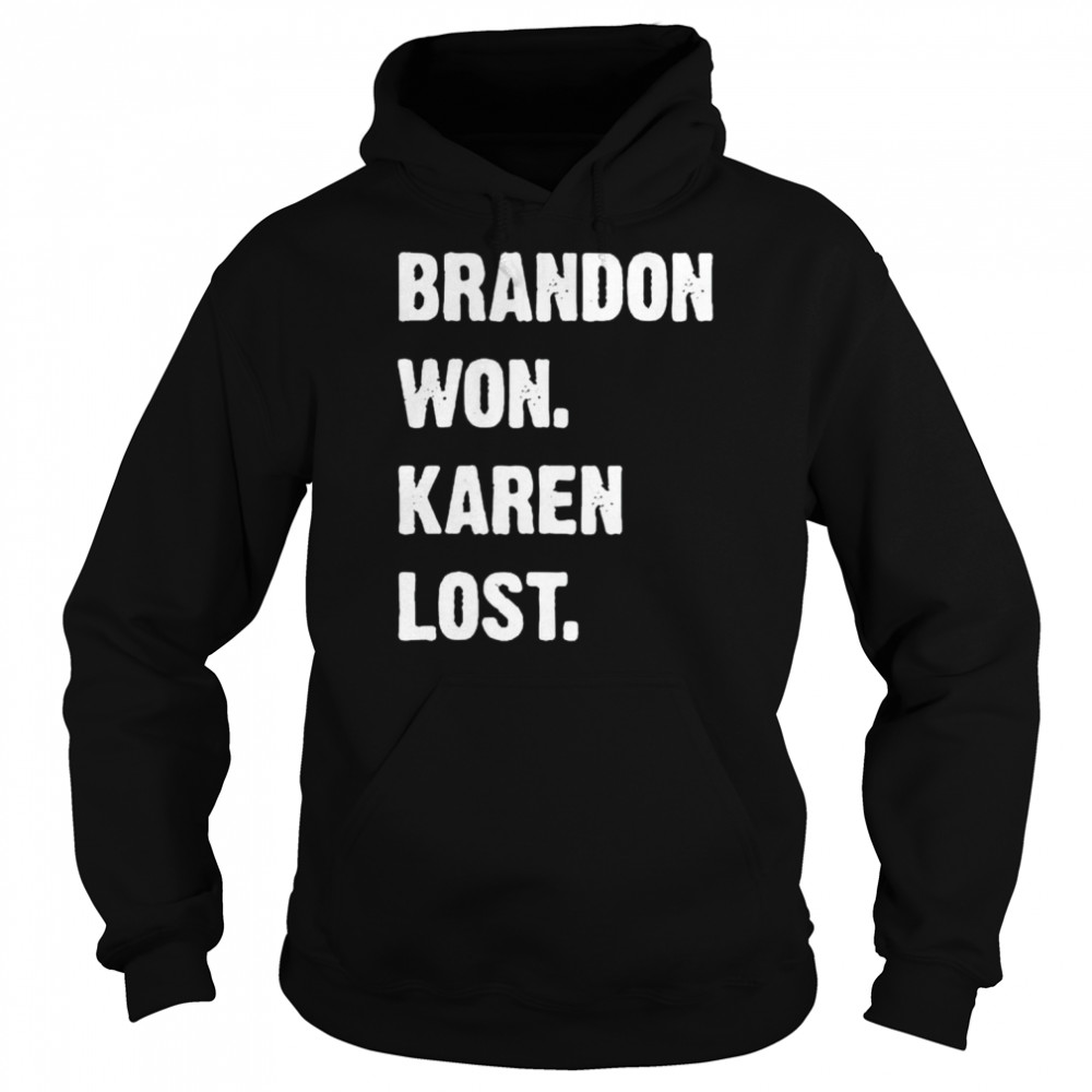 Best brandon won Karen lost shirt Unisex Hoodie