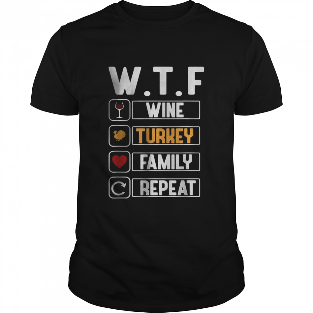 WTF Wine Turkey Family Repeat T-Shirt