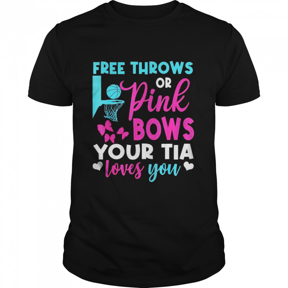 Free Throws Or Pink Bows Tia Loves You Gender Reveal shirt