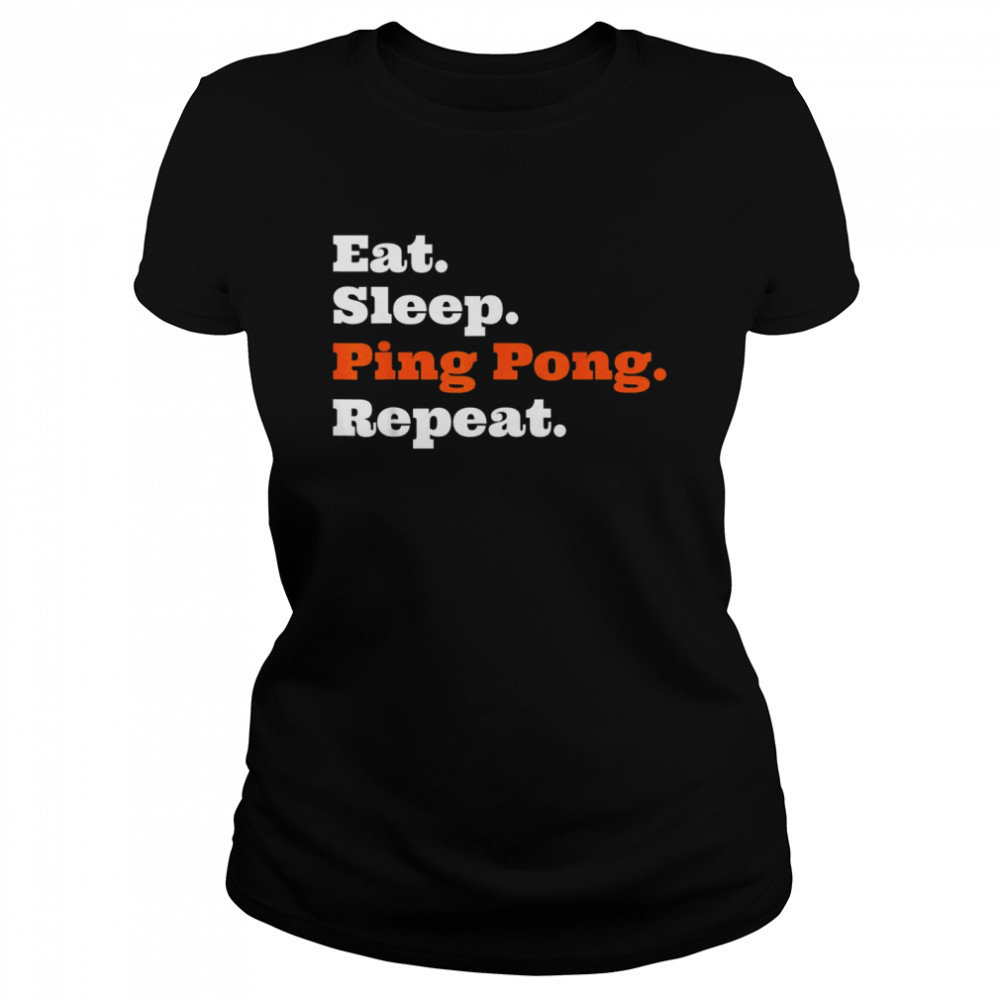 Table Tennis Eat Sleep Ping Pong Repeat  Classic Women's T-shirt