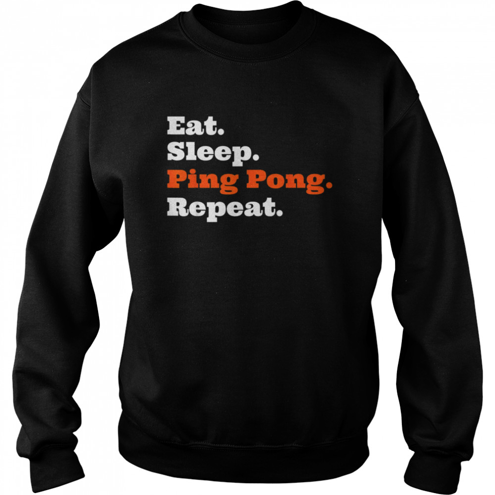 Table Tennis Eat Sleep Ping Pong Repeat  Unisex Sweatshirt