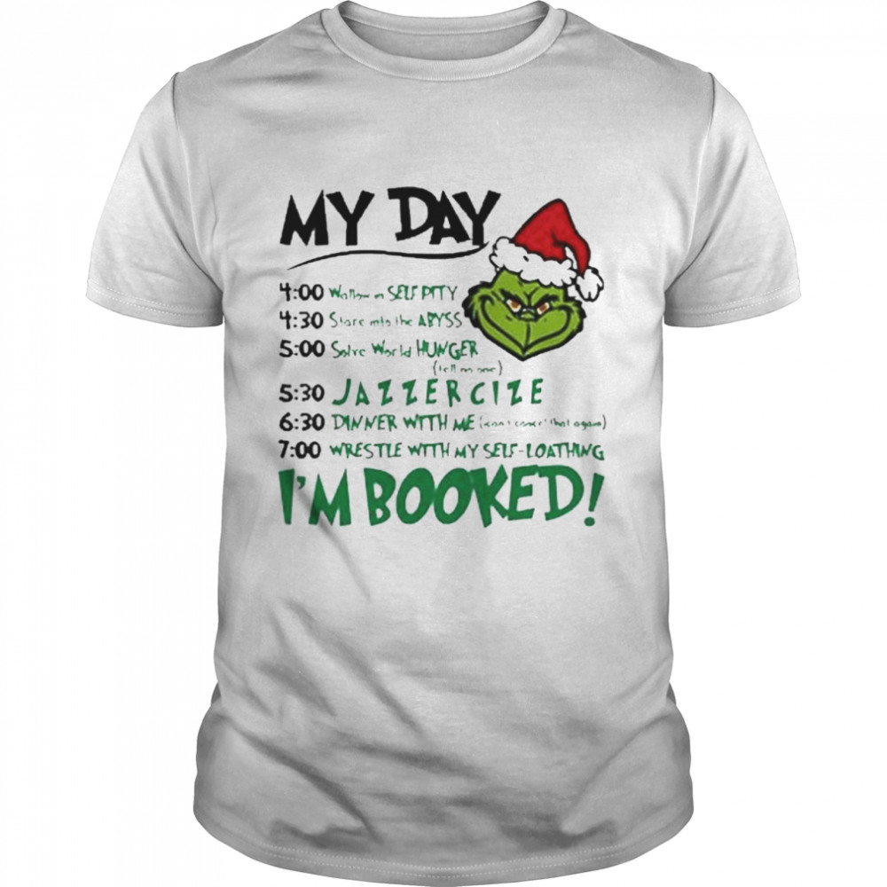 Santa Grinch my day I’m booked Christmas shirt