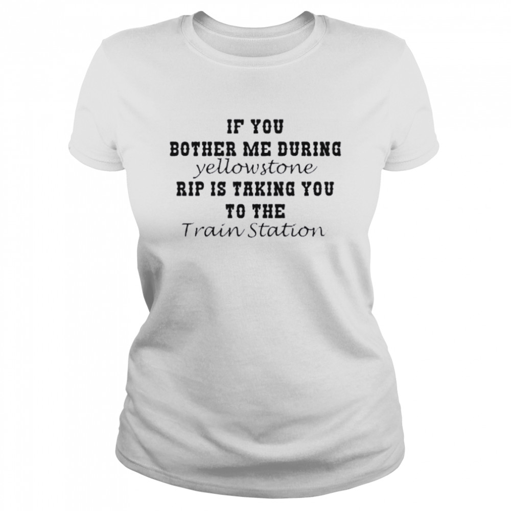 It’s Time We Take A Ride To The Train Station Rip Wheeler T- Classic Women's T-shirt