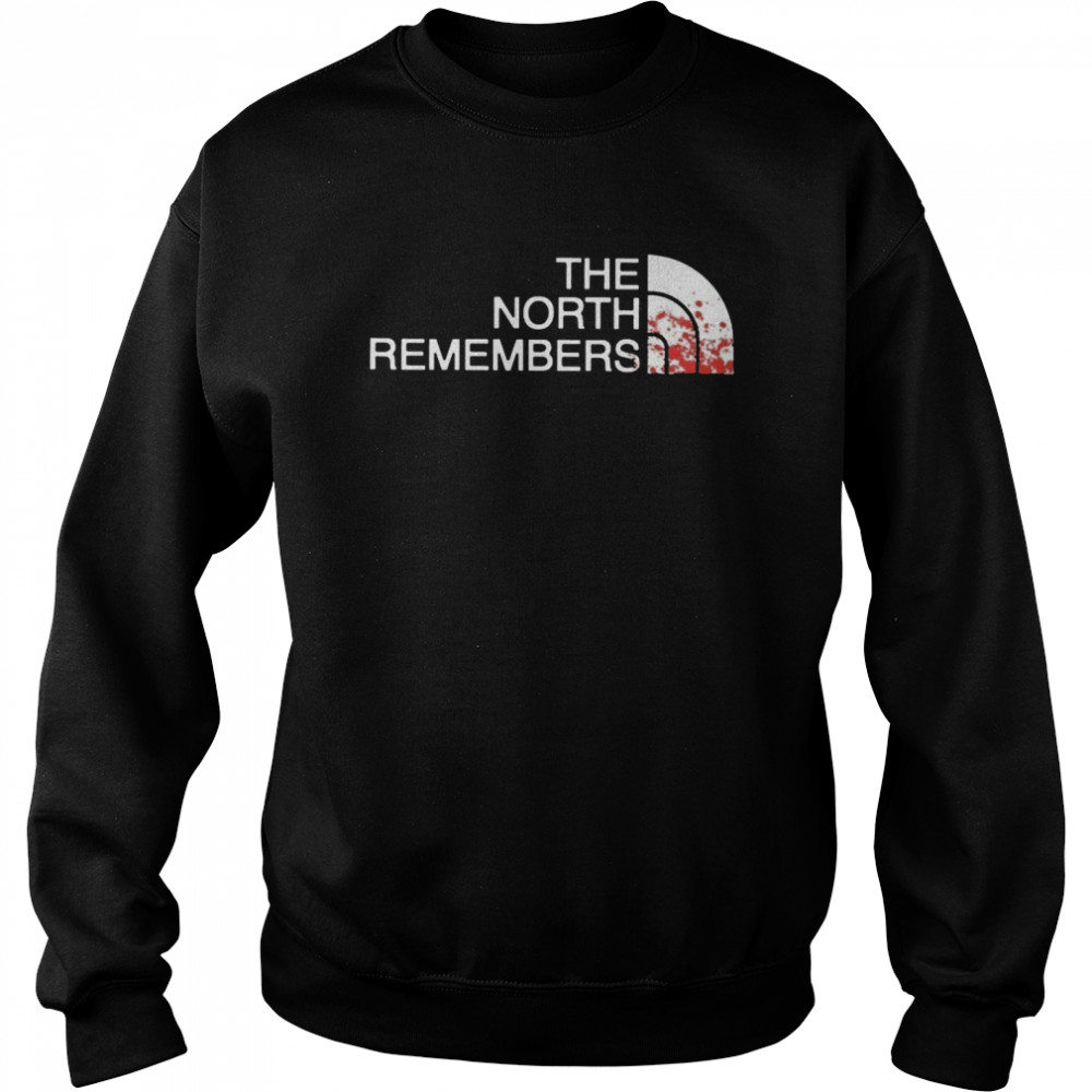 The North Remembers shirt Unisex Sweatshirt