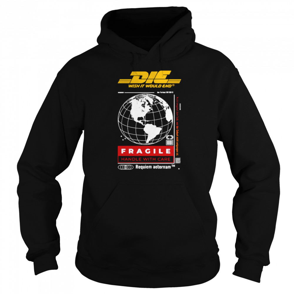 Die Wish It Would End Fragile Handle With Care Unisex Hoodie