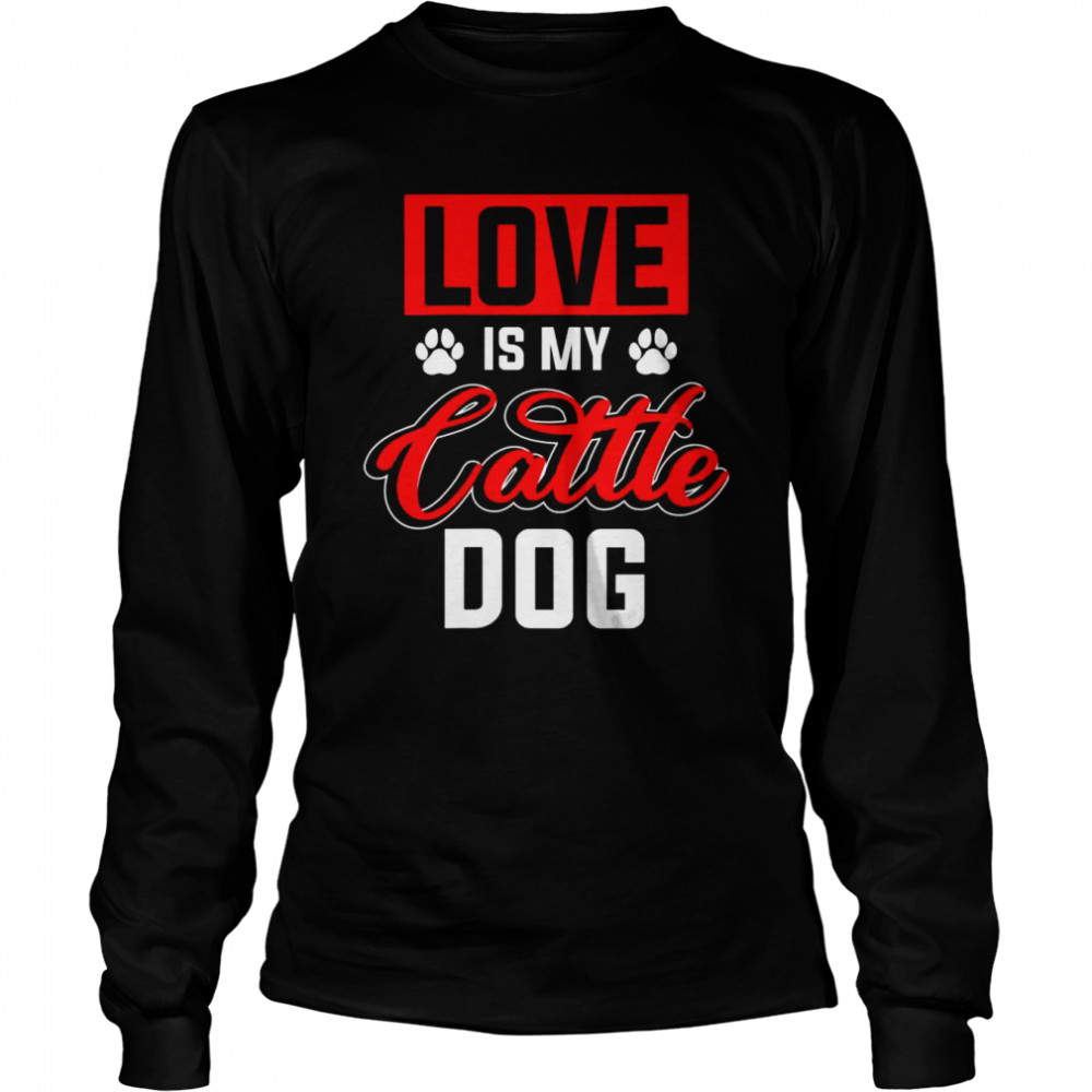 Love My Australian Cattle Dog  Long Sleeved T-shirt