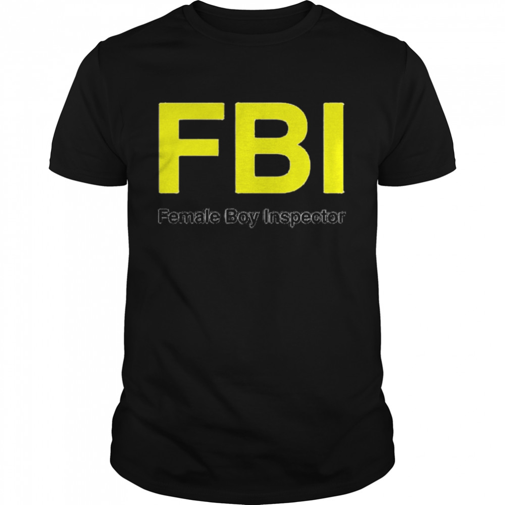 fBI female boy inspector shirt