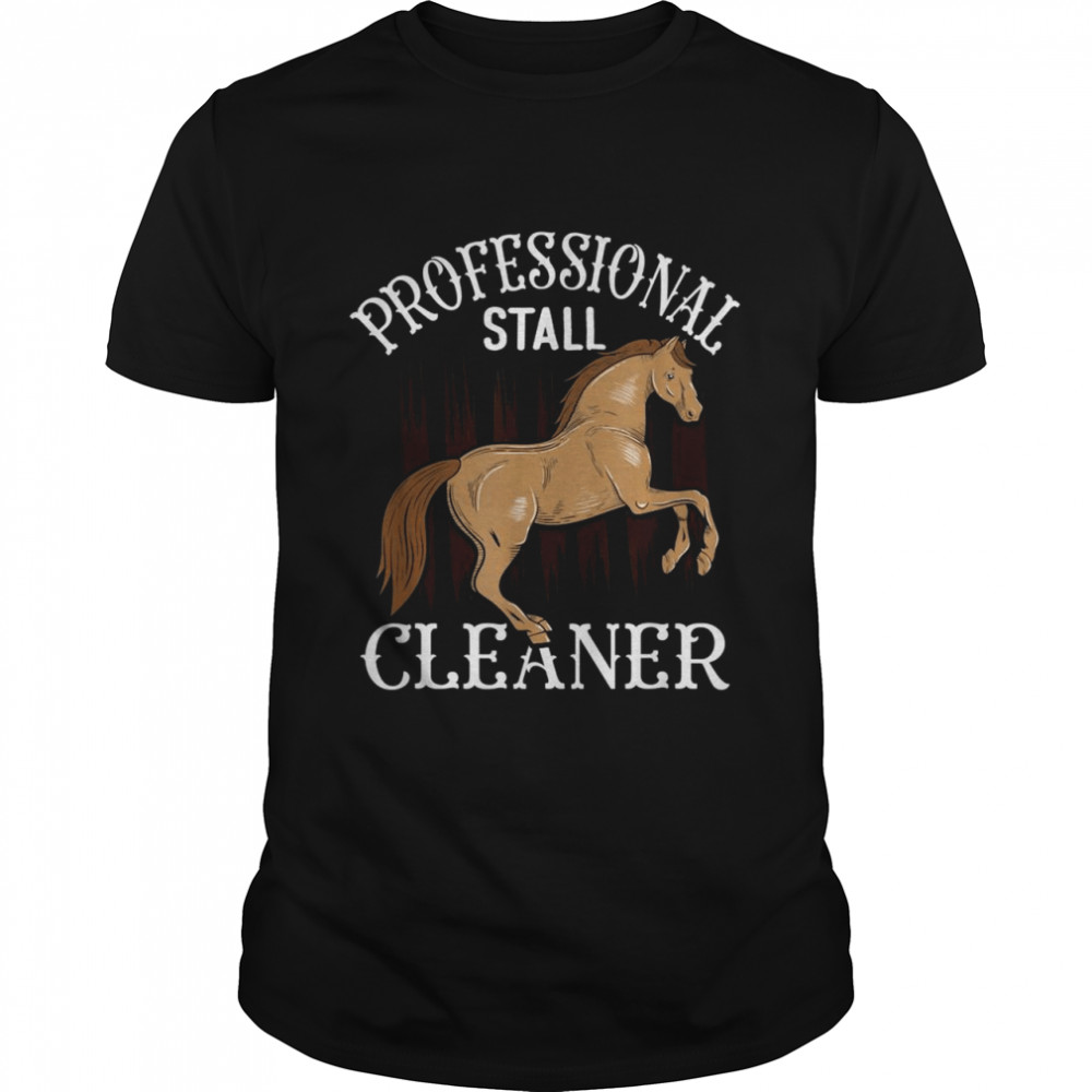Professional Stall Cleaner Horse Owner Shirt