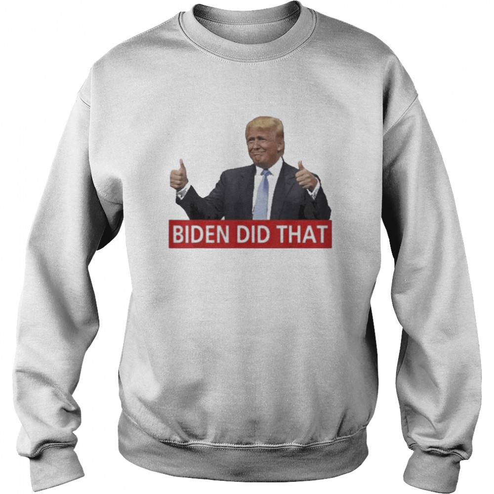 Trump Biden Did That Gas Crisis Anti Biden  Unisex Sweatshirt