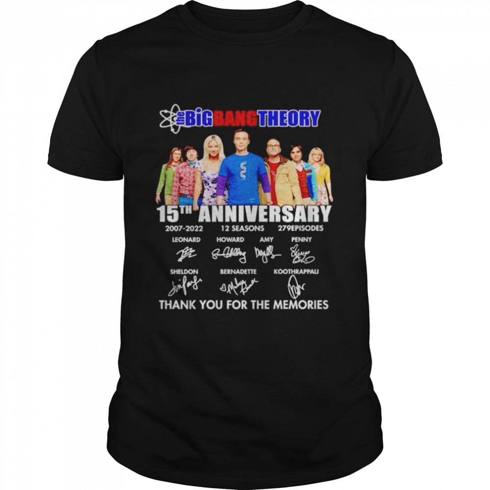 Awesome big Bang theory 15th Anniversary 2007 2022 thank you for the memories shirt