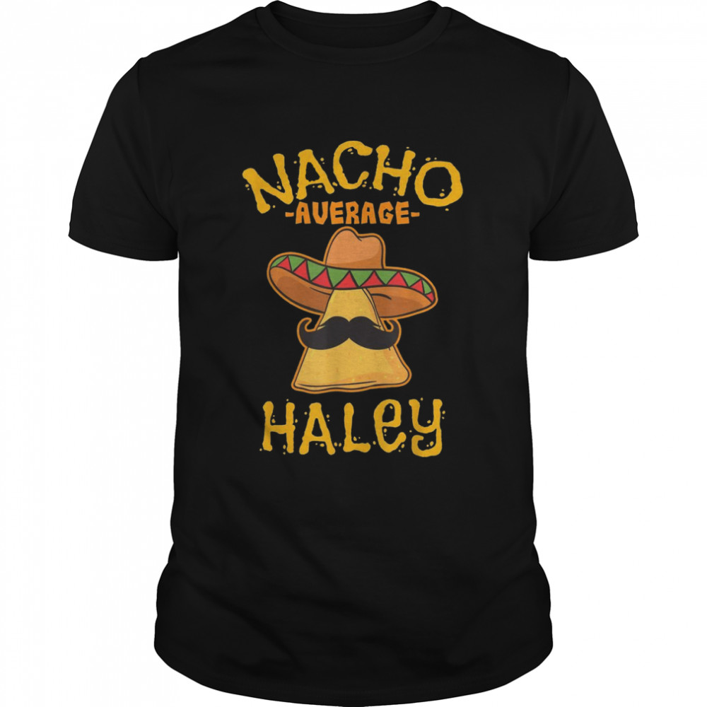 Nacho Average Haley Personalized Name Taco Shirt