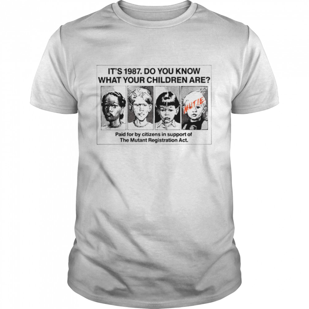 It’s 1987 do you know what your children are T-shirt
