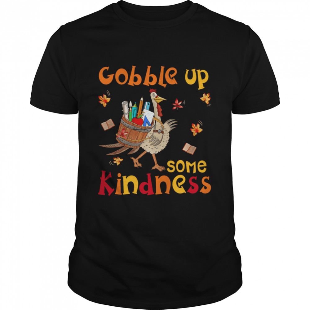Gobble up some kindness shirt