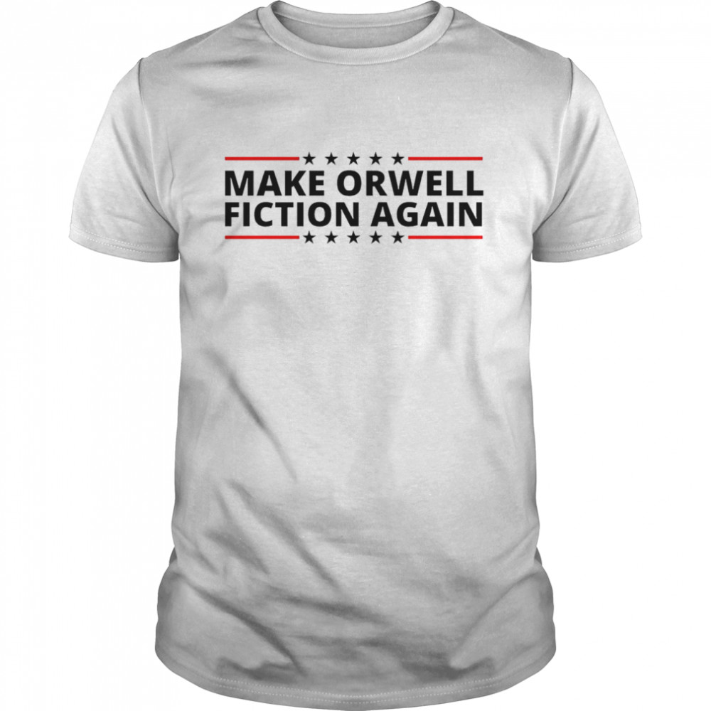Make Orwell fiction again Classic T-shirt