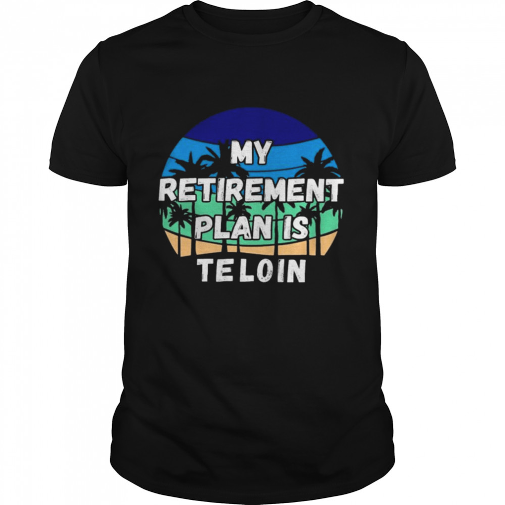 My Retirement Plan Is Telcoin Shirt