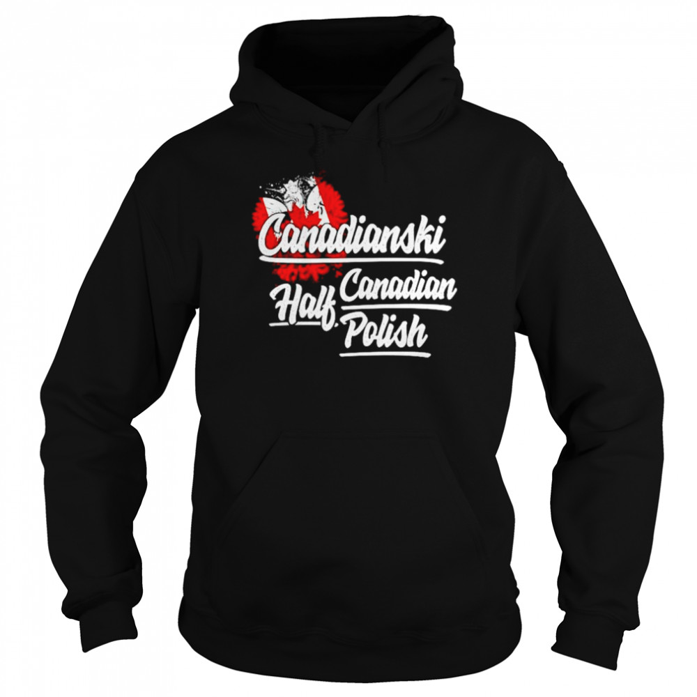 Canadianski Half Canadian Half Polish shirt Unisex Hoodie