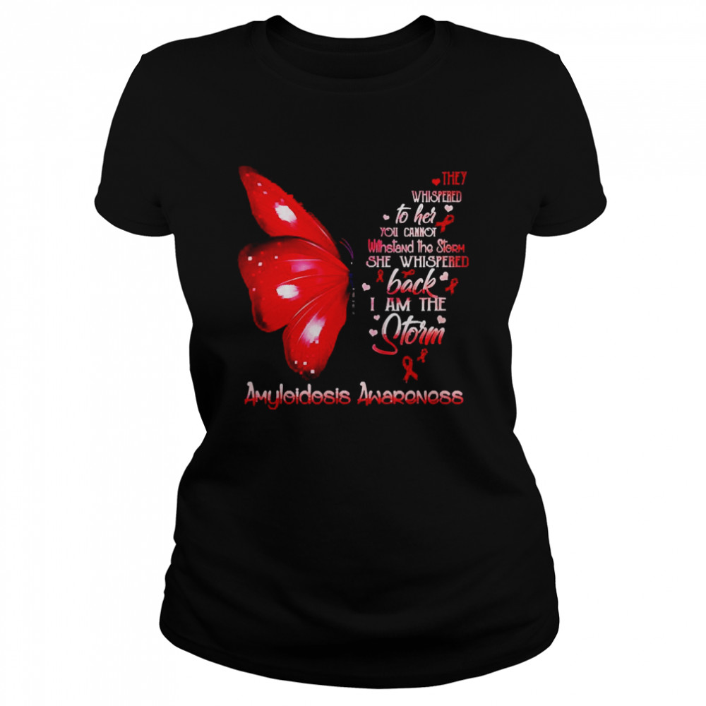 I Am The Storm Amyloidosis Awareness Butterfly  Classic Women's T-shirt