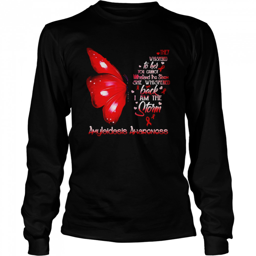 I Am The Storm Amyloidosis Awareness Butterfly  Long Sleeved T-shirt