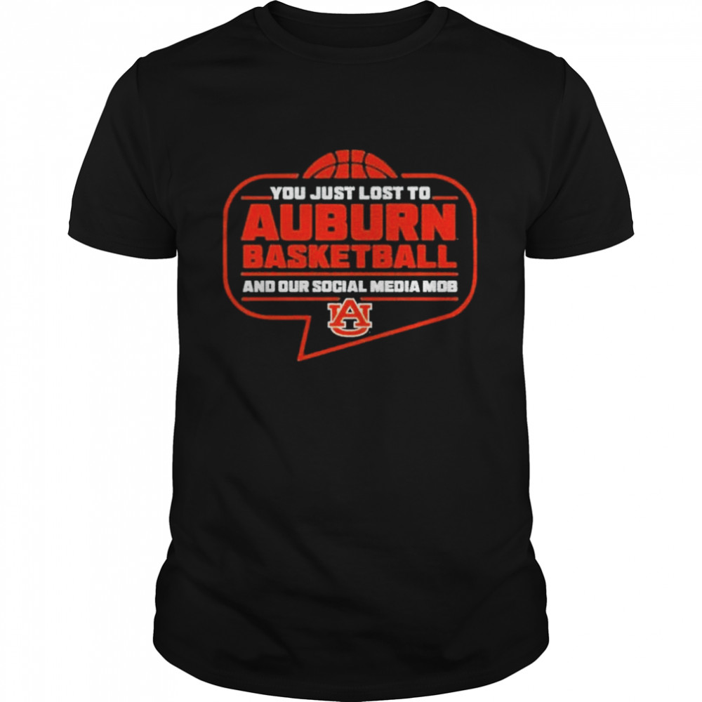 You Just Lost To Auburn Basketball shirt