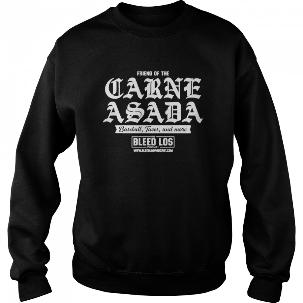 friend Of The Carne Asada  Unisex Sweatshirt