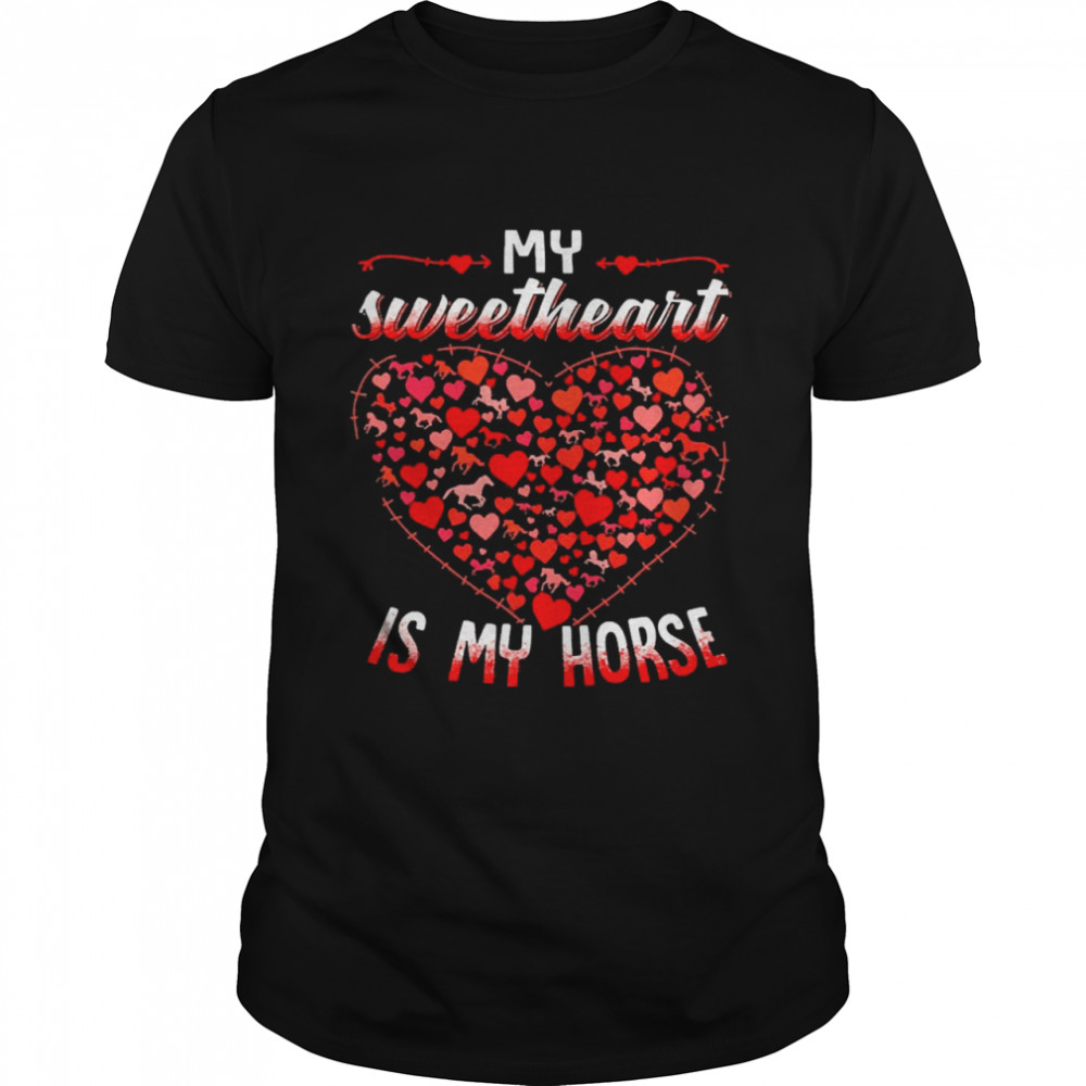 Horse Valentine My Sweetheart Is My Horse Shirt