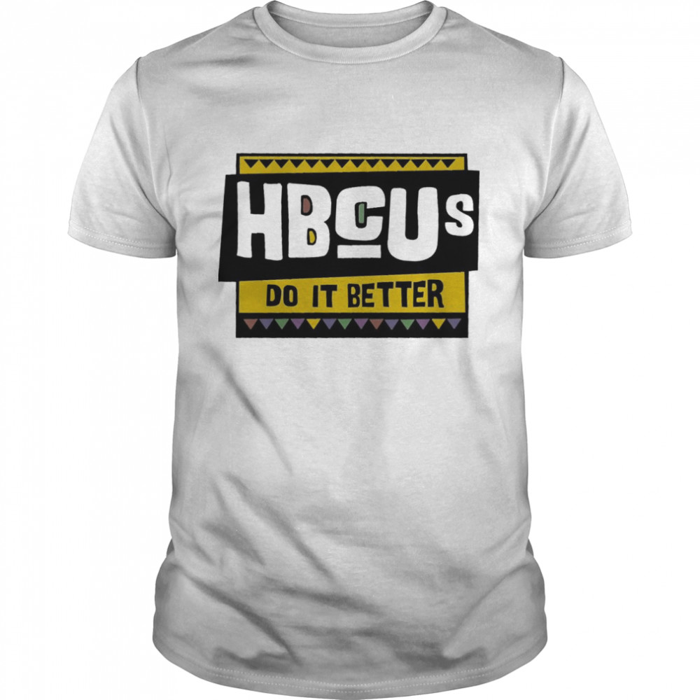 Hbcus Do It Better Shirt