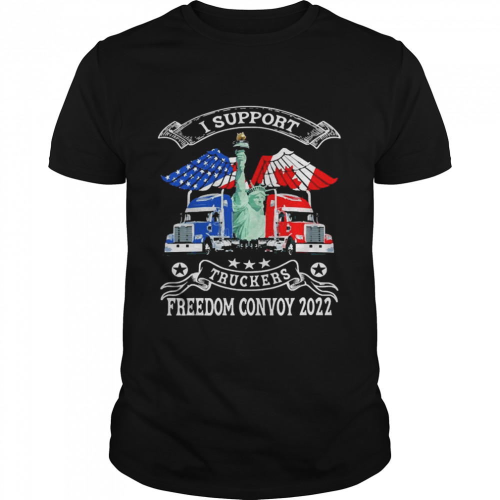 I Support Truckers Freedom Convoy 2022 Is Truckers Support Pullover Shirt