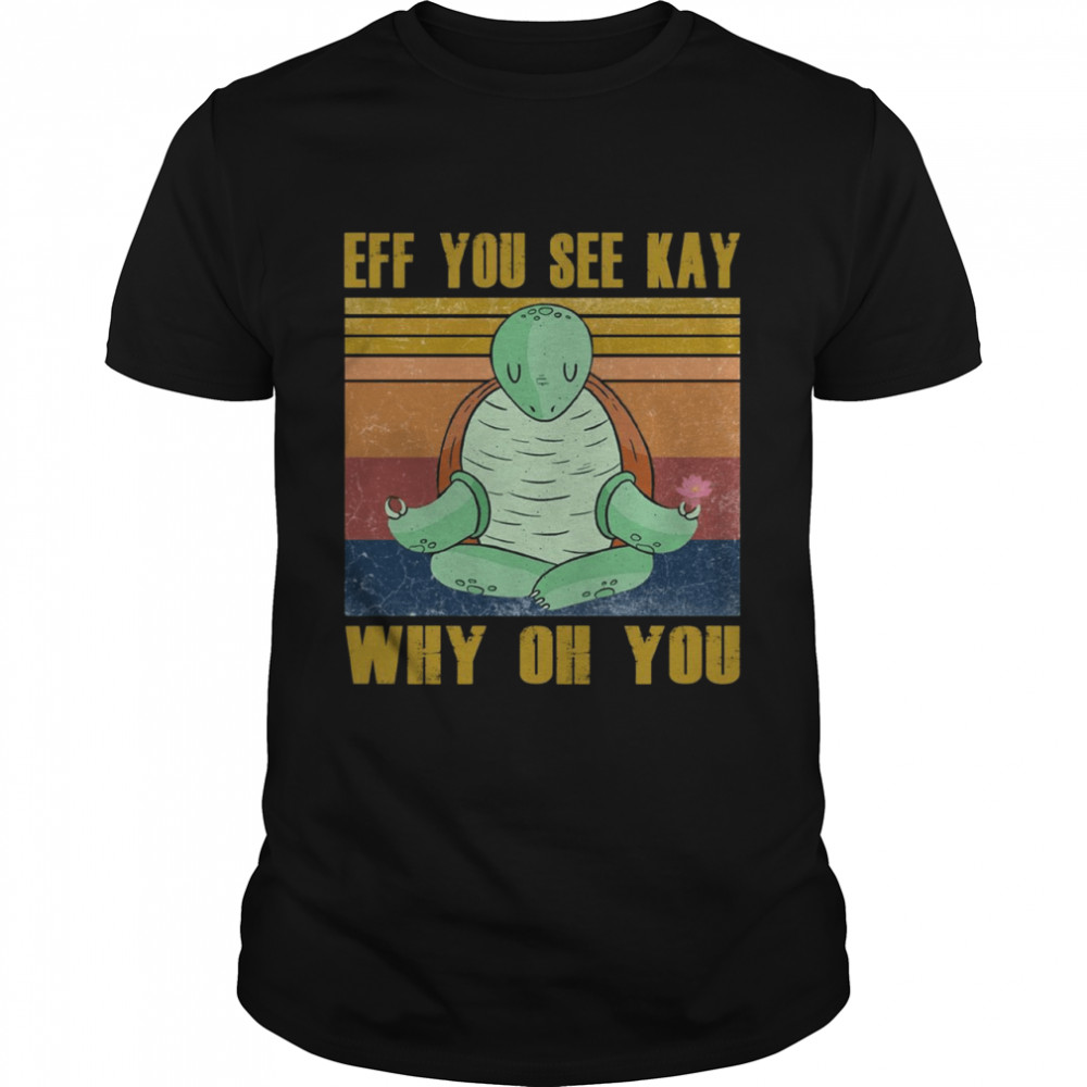Eff you see kay why oh you shirt