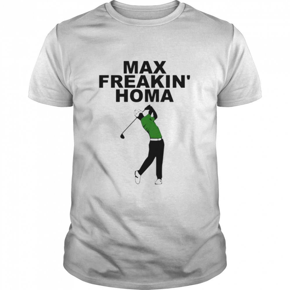 Max Freakin’ Homa shirt