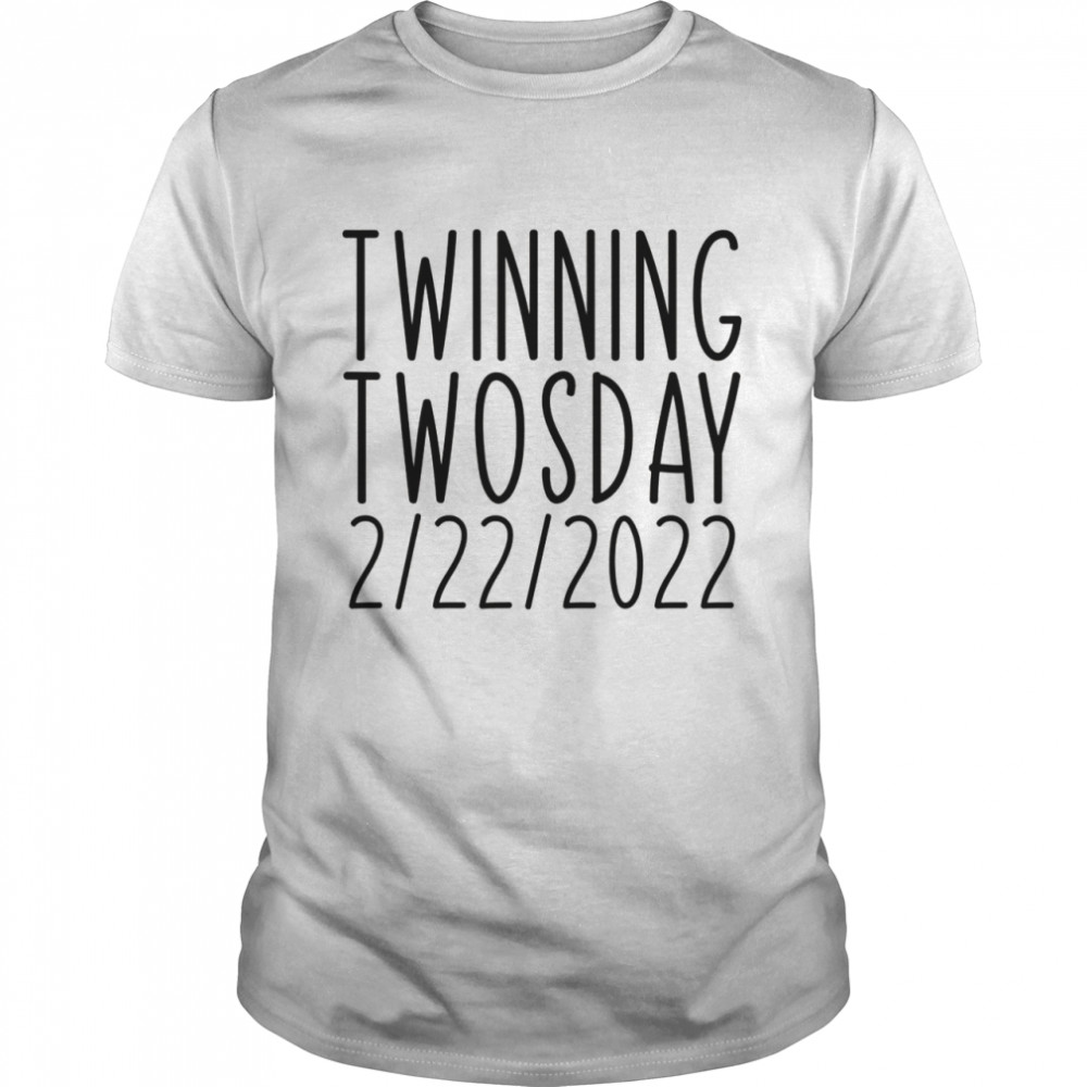 Twinning Twosday Tuesday February 22nd 2022 Shirt