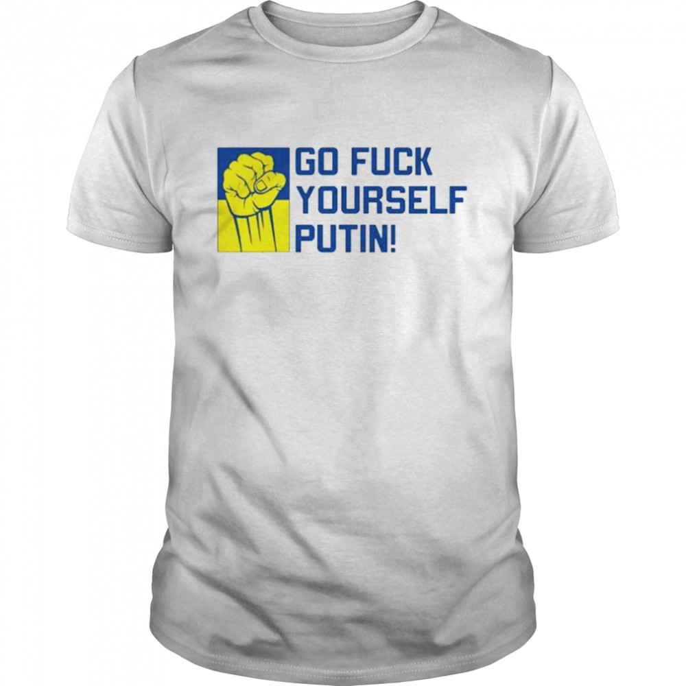 Putin go fuck yourself peace ukraine shirt