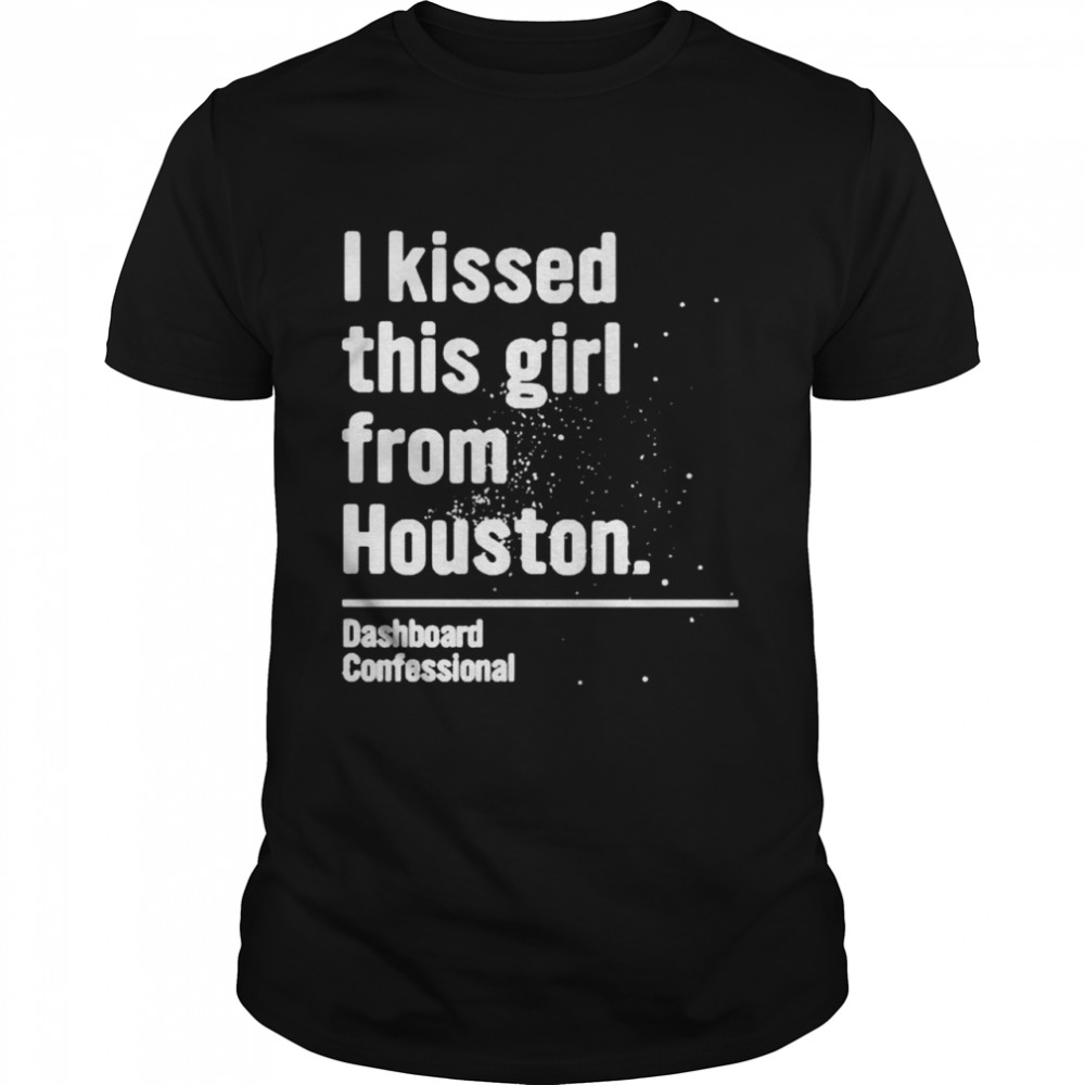 Dashboard confessional I kissed this girl from Houston shirt