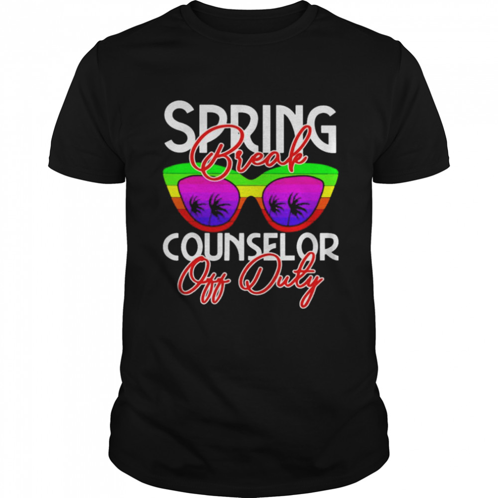 Spring Break Counselor Off Duty Shirt