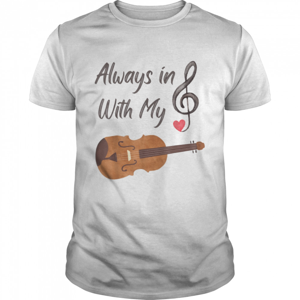 Always in treble with my violin shirt